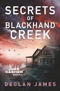 Secrets of Blackhand Creek | Declan James Cover