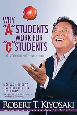Why A Students Work for C Students | Robert Kiyosaki | Financial Education Cover